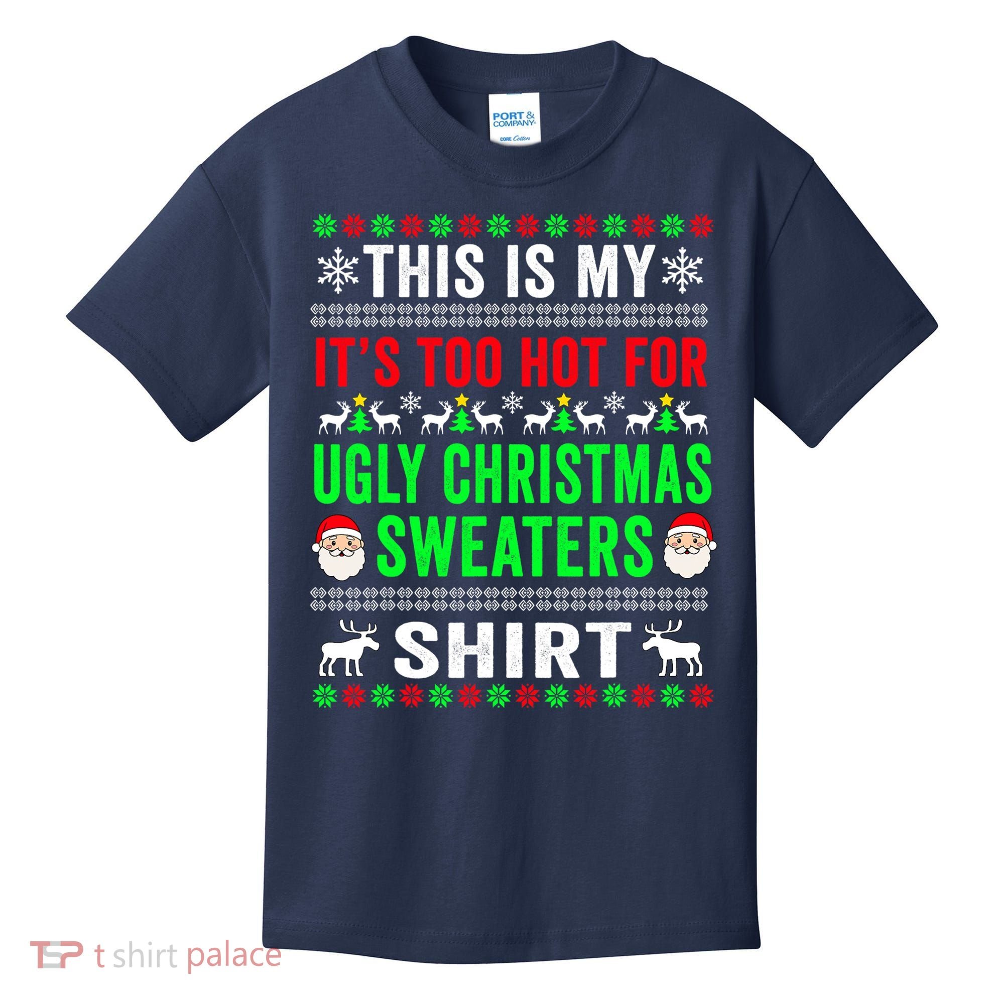 This Is My It's Too Hot For Ugly Christmas Sweater Kids T-Shirt