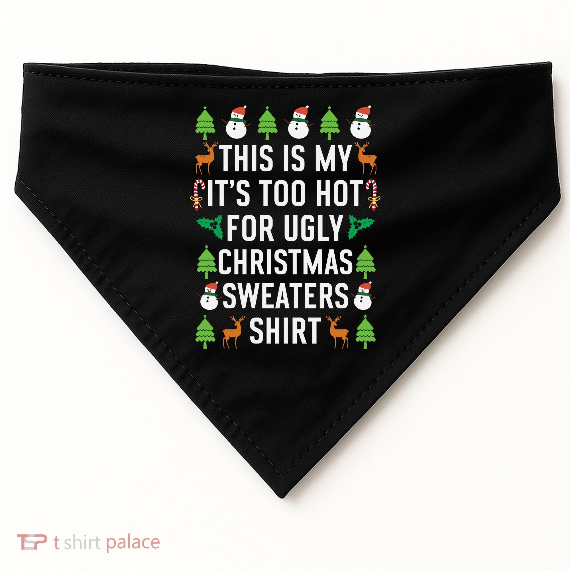This Is My It's Too Hot For Ugly Christmas Sweaters Shirt USA-Made Doggie Bandana