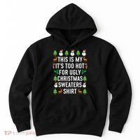 This Is My It's Too Hot For Ugly Christmas Sweaters Shirt Hoodie thumb 0