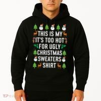 This Is My It's Too Hot For Ugly Christmas Sweaters Shirt Hoodie thumb 2