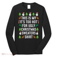This Is My It's Too Hot For Ugly Christmas Sweaters Shirt Long Sleeve Shirt thumb 0