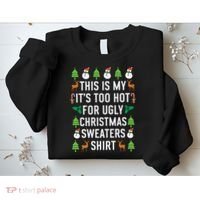 This Is My It's Too Hot For Ugly Christmas Sweaters Shirt Sweatshirt thumb 2