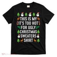 This Is My It's Too Hot For Ugly Christmas Sweaters Shirt T-Shirt thumb 0