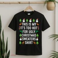 This Is My It's Too Hot For Ugly Christmas Sweaters Shirt T-Shirt thumb 2