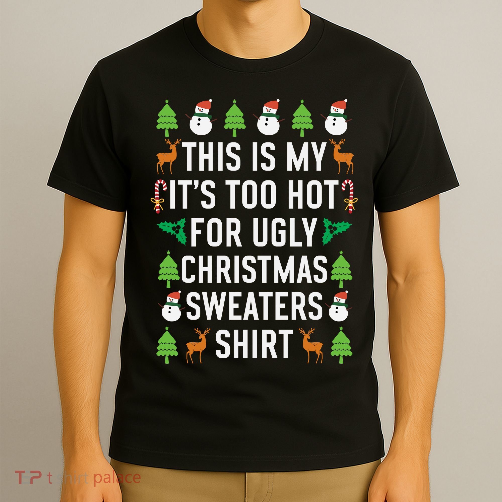 This Is My It's Too Hot For Ugly Christmas Sweaters Shirt T-Shirt
