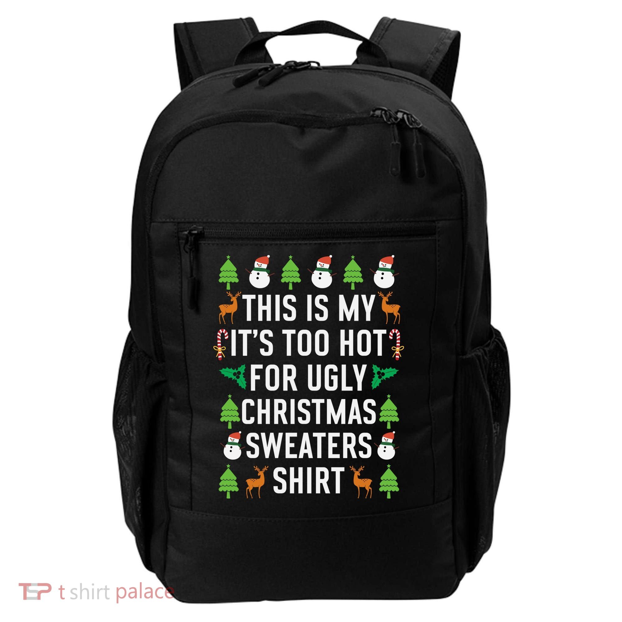 This Is My It's Too Hot For Ugly Christmas Sweaters Shirt Backpack