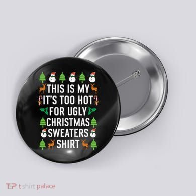 This Is My It's Too Hot For Ugly Christmas Sweaters Shirt Button