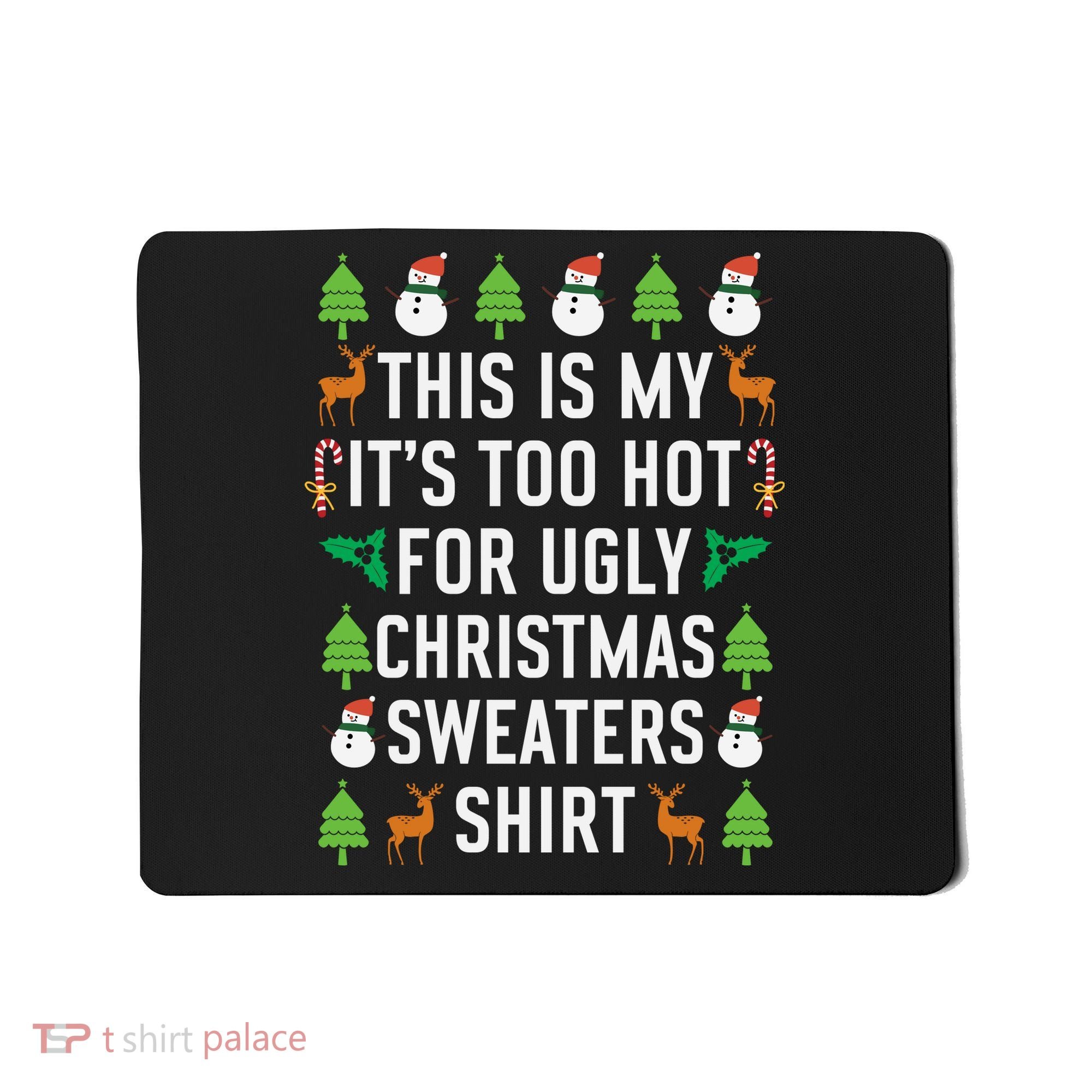 This Is My It's Too Hot For Ugly Christmas Sweaters Shirt Mousepad