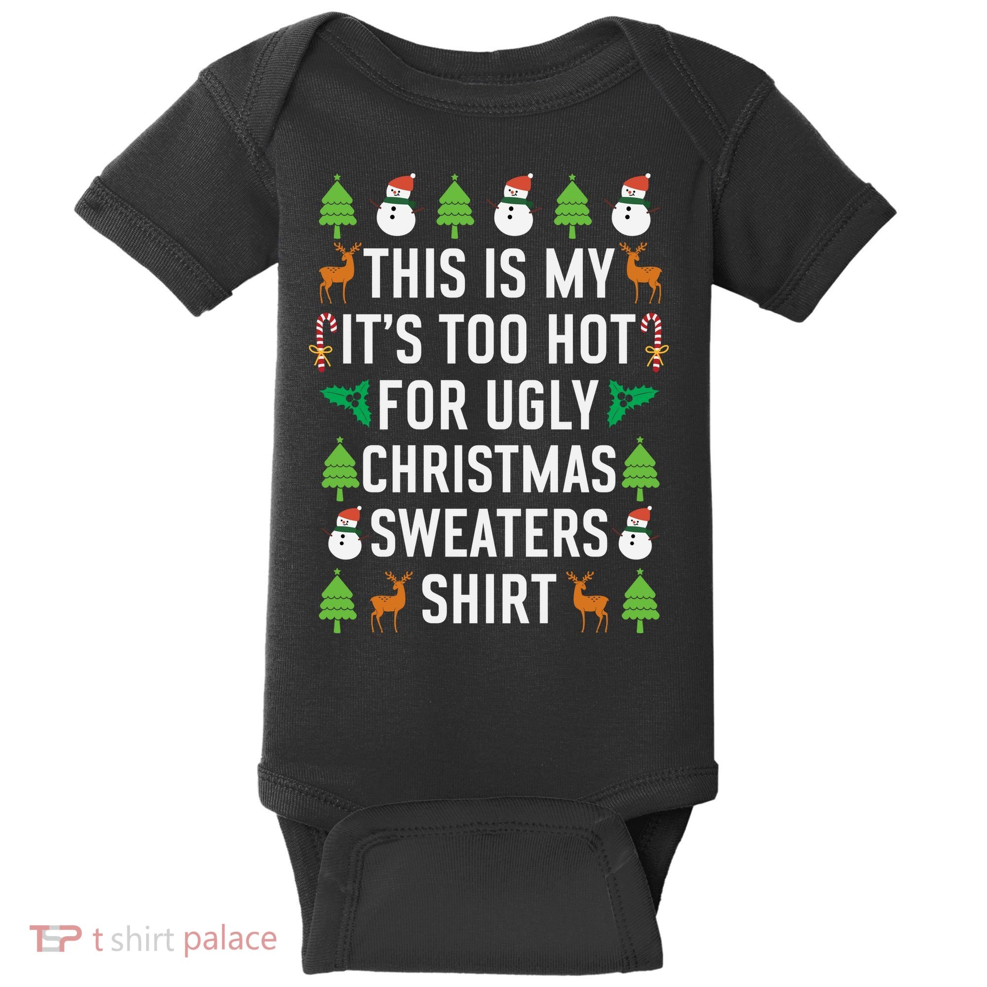 This Is My It's Too Hot For Ugly Christmas Sweaters Shirt Baby Bodysuit