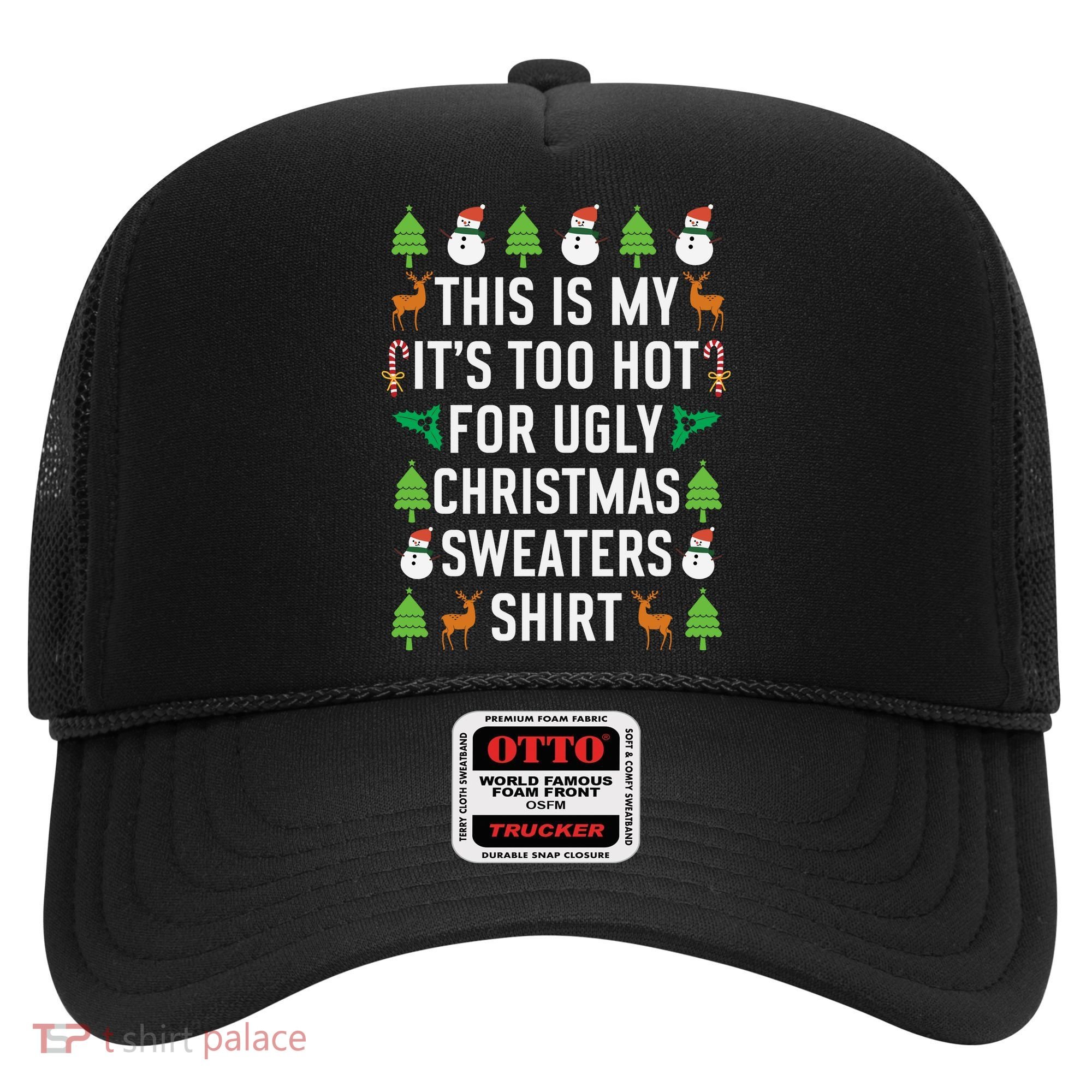 This Is My It's Too Hot For Ugly Christmas Sweaters Shirt Hat