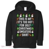 This Is My It's Too Hot For Ugly Christmas Sweaters Shirt Toddler Hoodie thumb 0