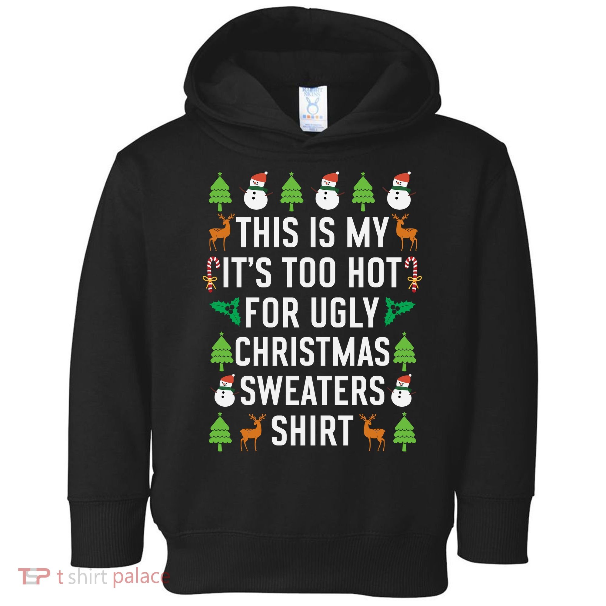 This Is My It's Too Hot For Ugly Christmas Sweaters Shirt Toddler Hoodie