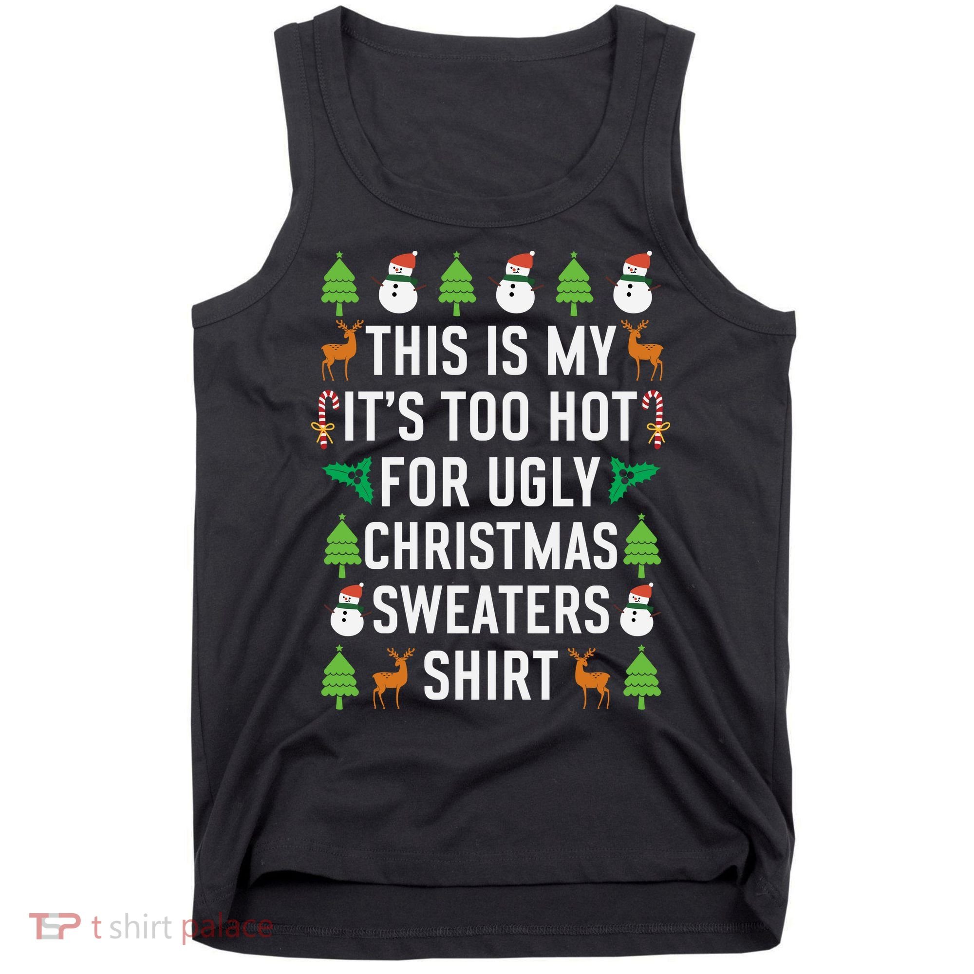 This Is My It's Too Hot For Ugly Christmas Sweaters Shirt Tank Top