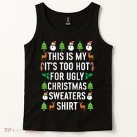 This Is My It's Too Hot For Ugly Christmas Sweaters Shirt Tank Top thumb 2