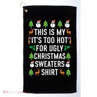 This Is My It's Too Hot For Ugly Christmas Sweaters Shirt Golf Towel thumb 0