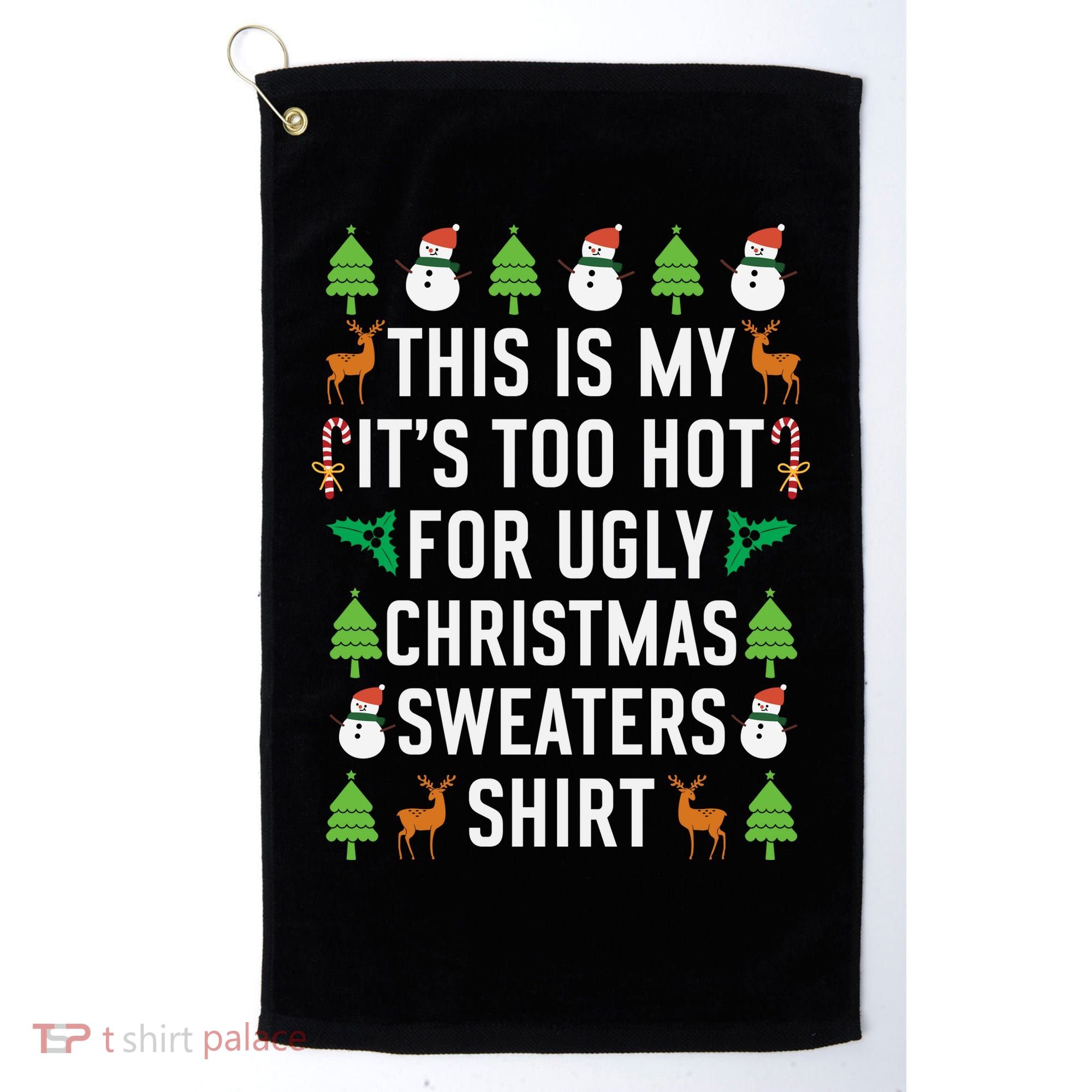 This Is My It's Too Hot For Ugly Christmas Sweaters Shirt Golf Towel