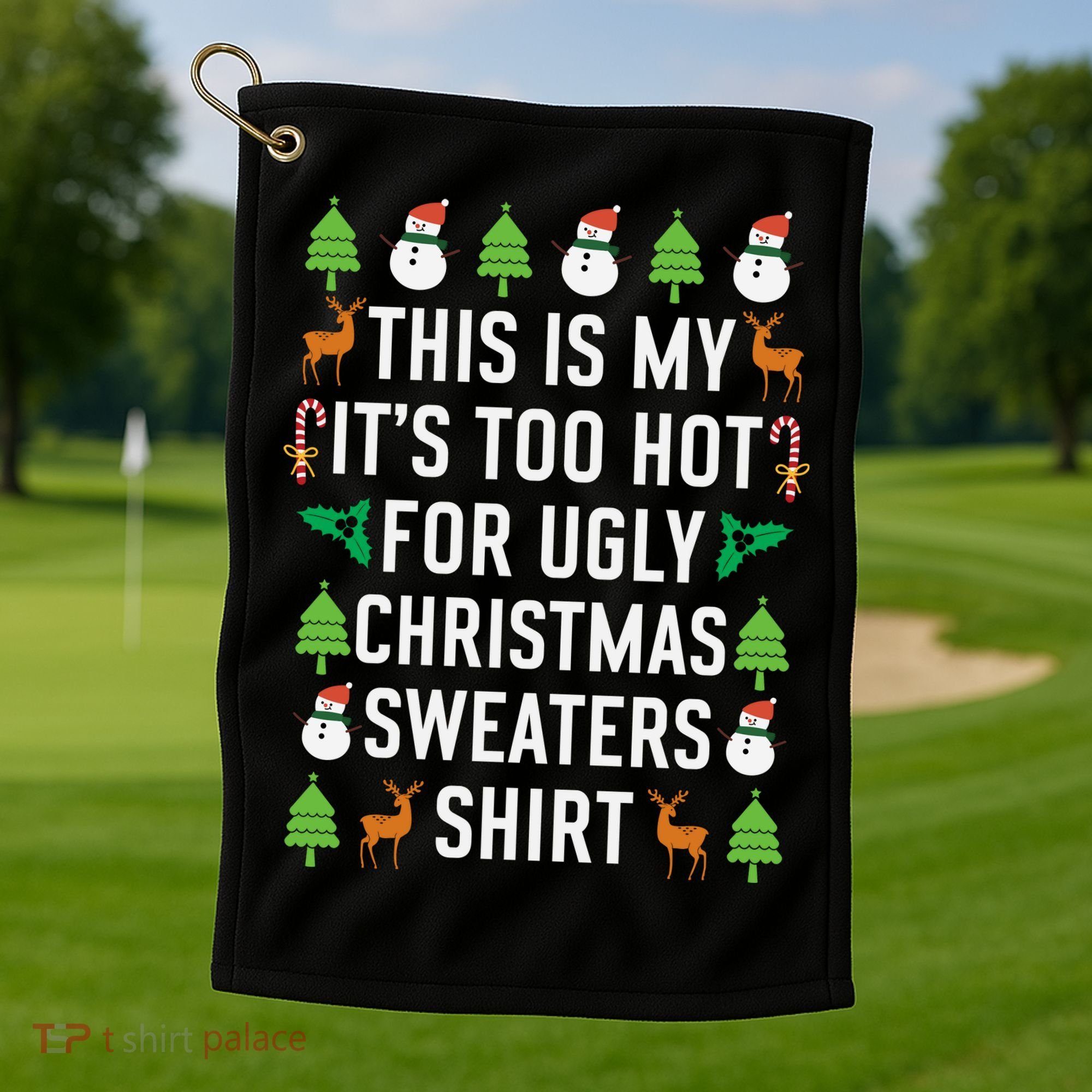 This Is My It's Too Hot For Ugly Christmas Sweaters Shirt Golf Towel