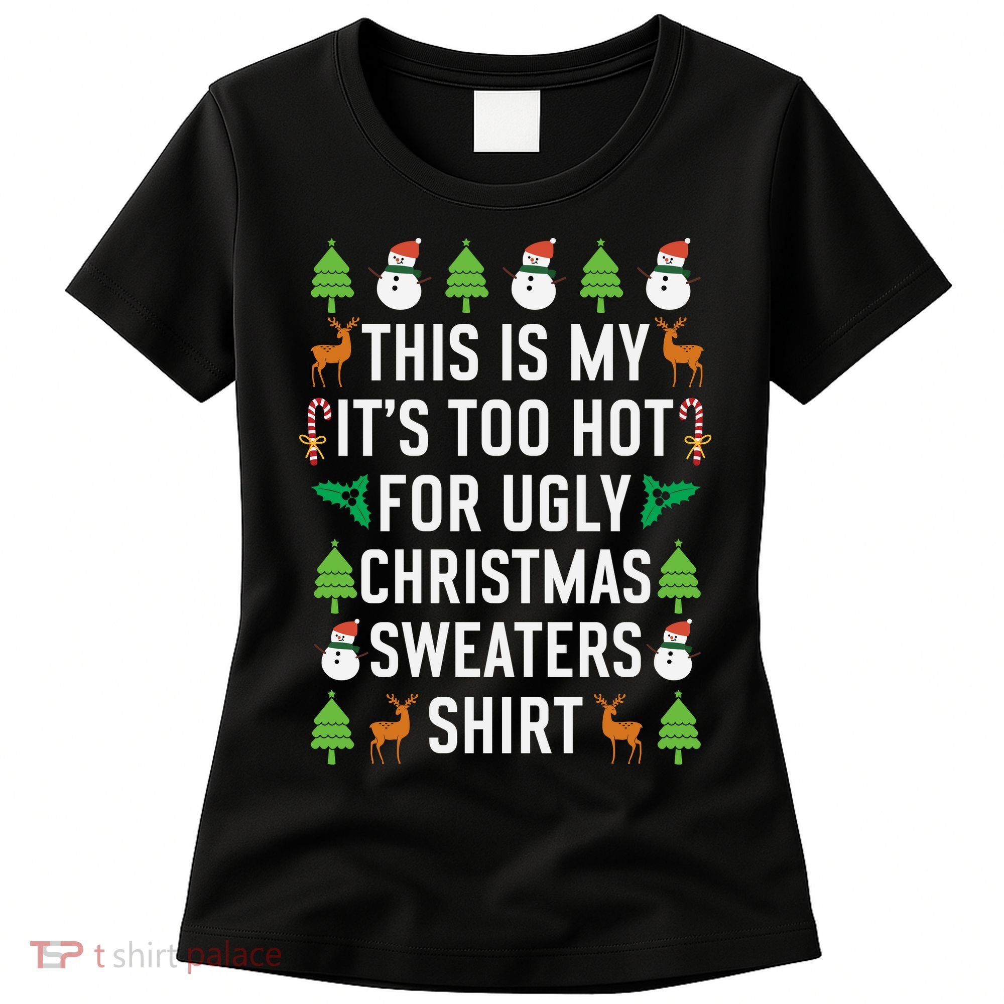 This Is My It's Too Hot For Ugly Christmas Sweaters Shirt Women's T-Shirt