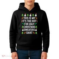 This Is My It's Too Hot For Ugly Christmas Sweaters Shirt Kids Hoodie thumb 4