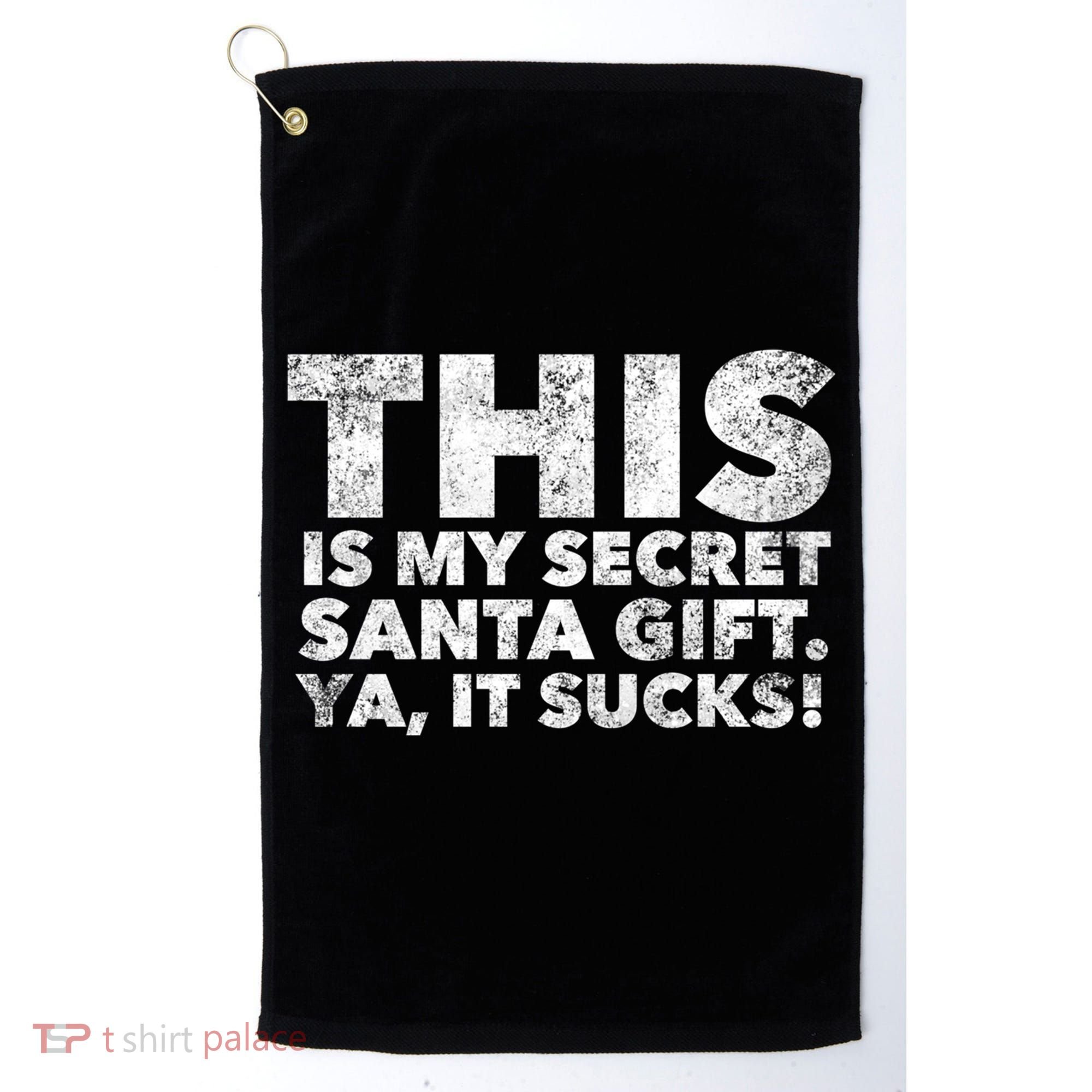 This Is My Secret Santa Gift Sucks Funny Christmas Quote Gift Golf Towel