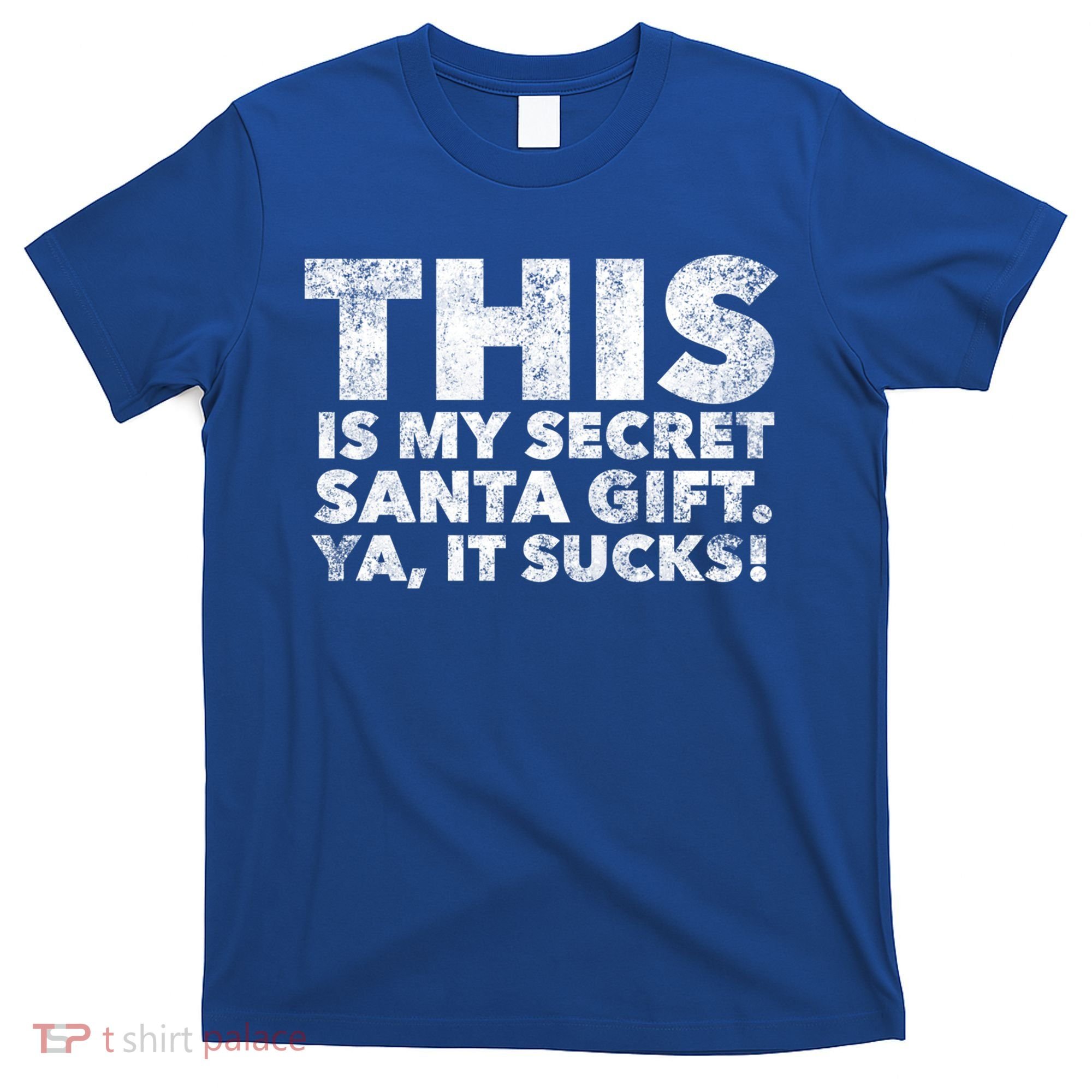 This Is My Secret Santa Gift Sucks Funny Christmas Quote Gift T-Shirt