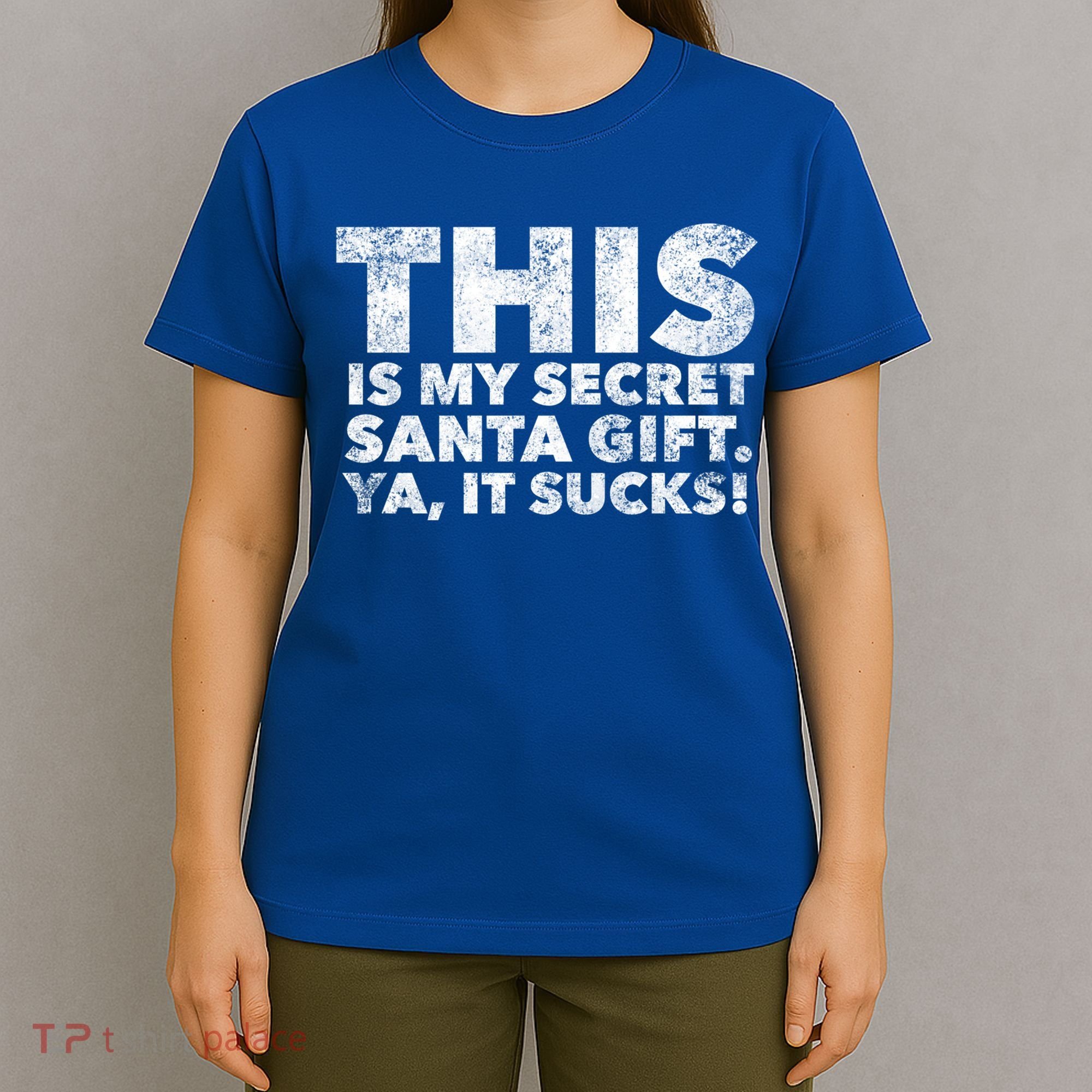 This Is My Secret Santa Gift Sucks Funny Christmas Quote Gift T-Shirt