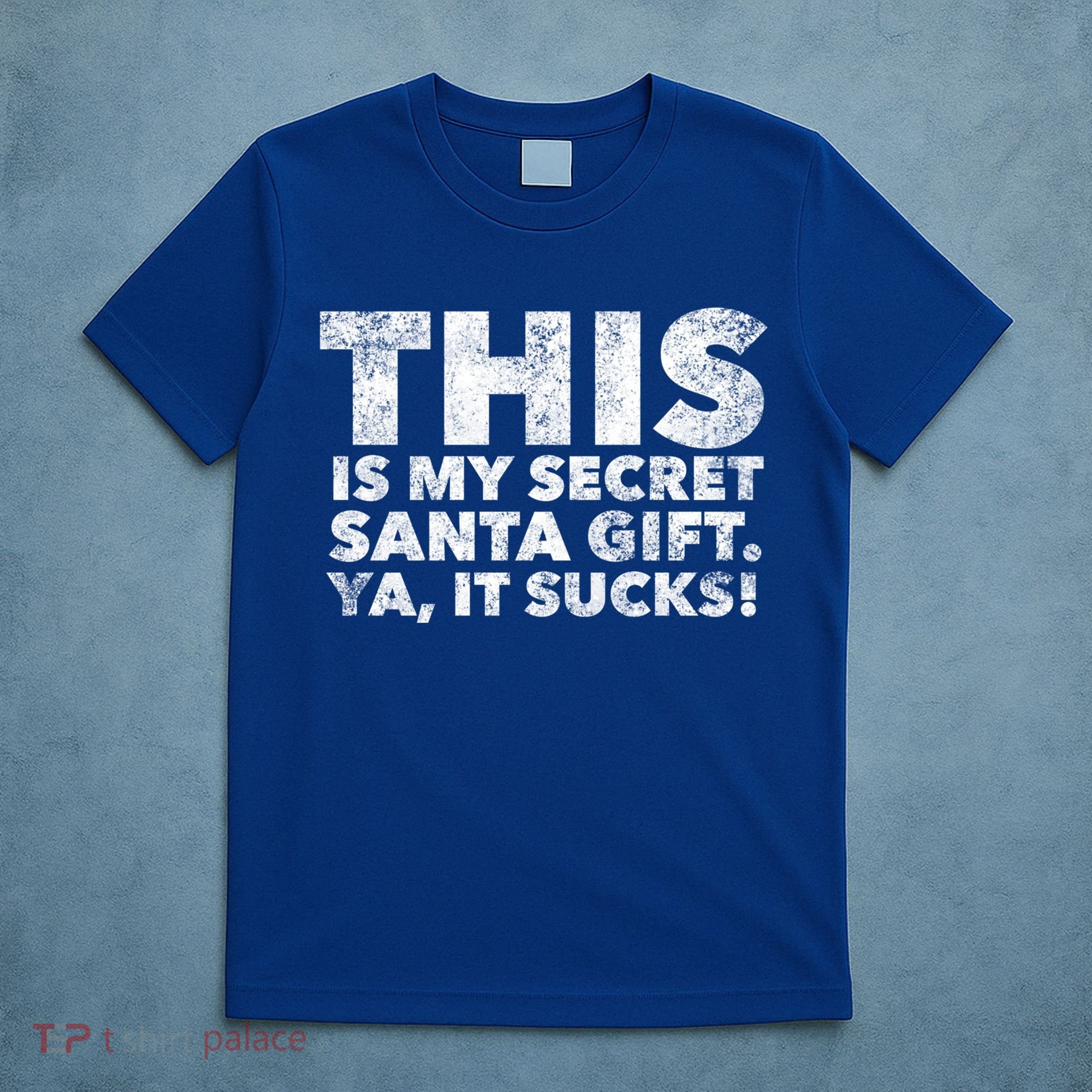 This Is My Secret Santa Gift Sucks Funny Christmas Quote Gift T-Shirt