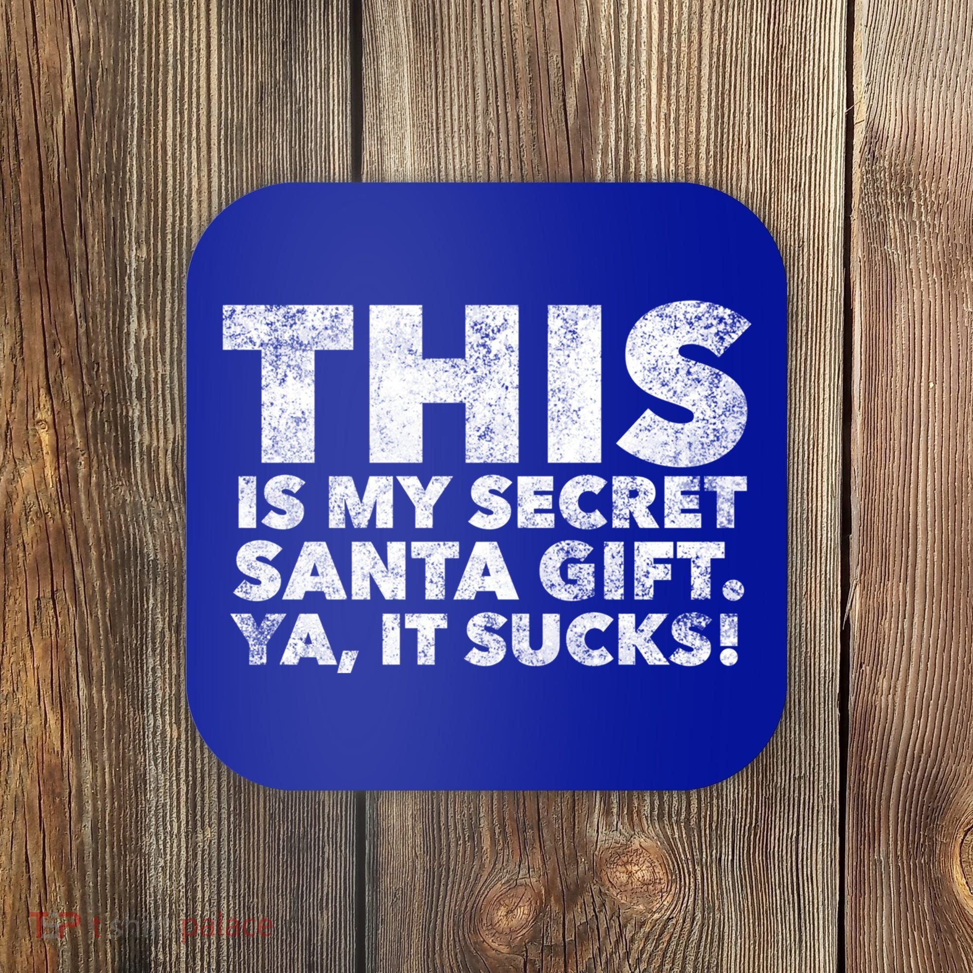 This Is My Secret Santa Gift Sucks Funny Christmas Quote Gift Coaster