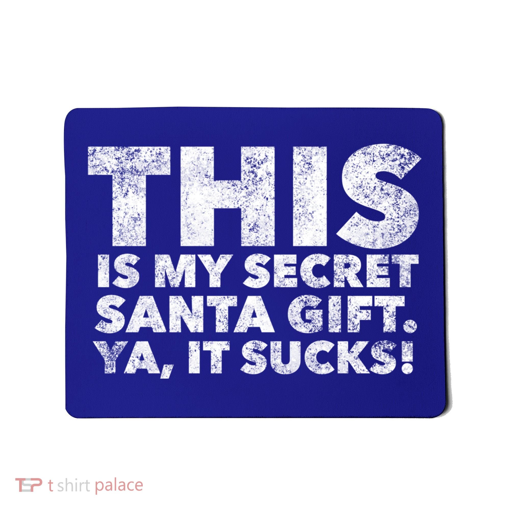 This Is My Secret Santa Gift Sucks Funny Christmas Quote Gift Mousepad