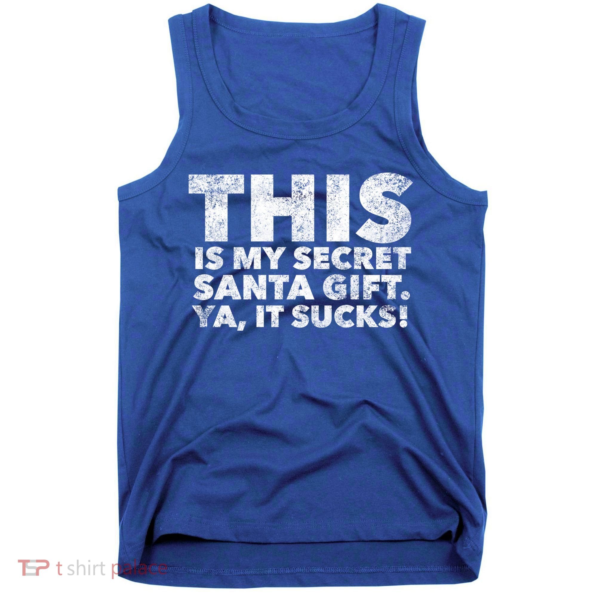 This Is My Secret Santa Gift Sucks Funny Christmas Quote Gift Tank Top