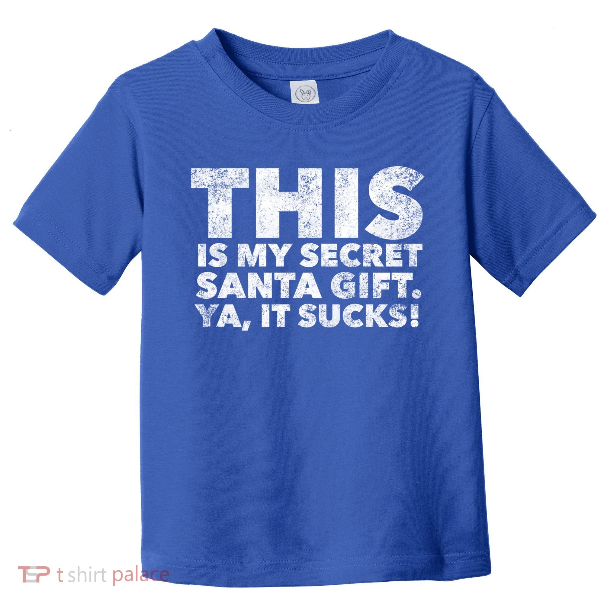 This Is My Secret Santa Gift Sucks Funny Christmas Quote Gift Toddler T-Shirt