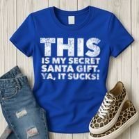 This Is My Secret Santa Gift Sucks Funny Christmas Quote Gift Women's T-Shirt thumb 3