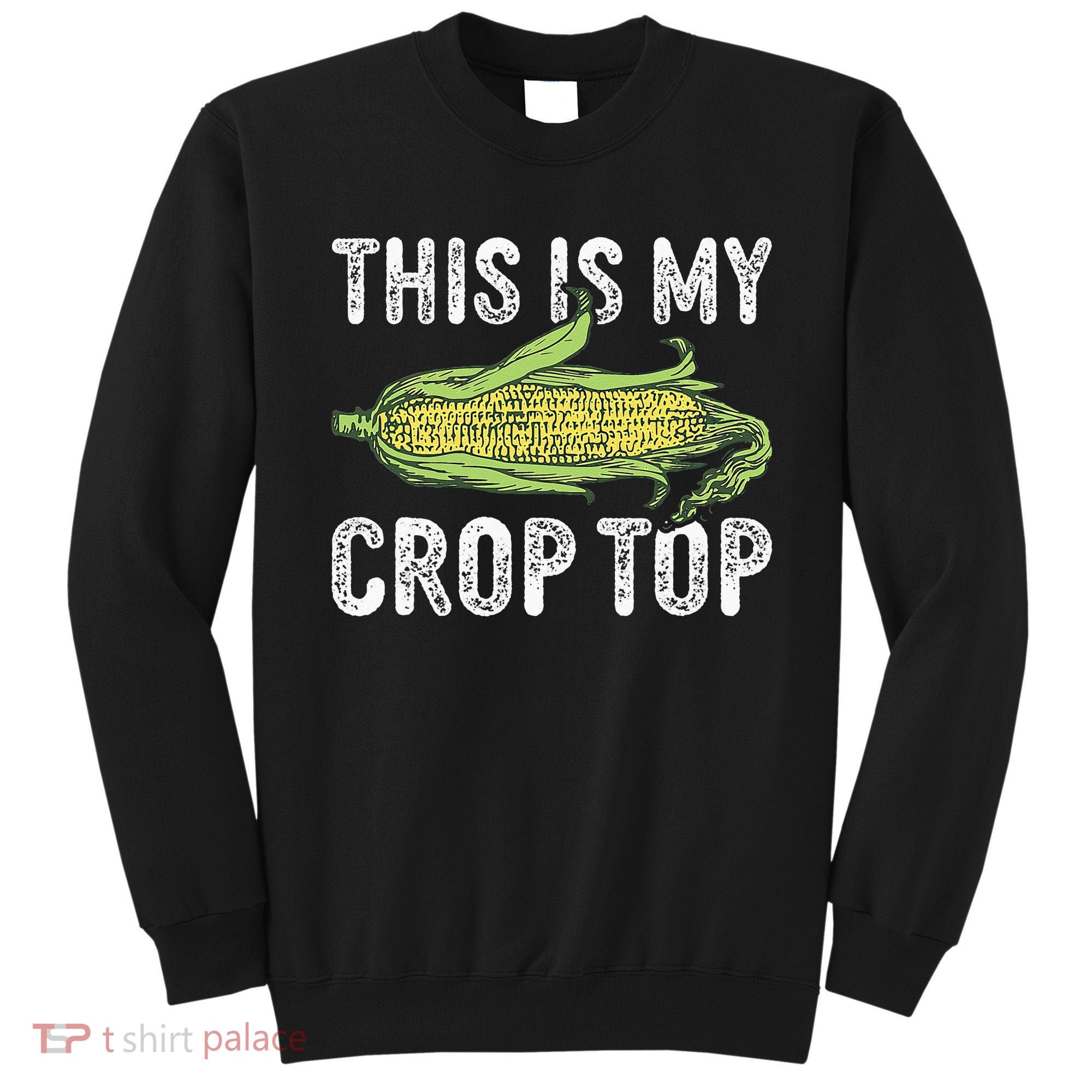 This Is My Crop Top Funny Farmer Farming Corn Lover Sweatshirt