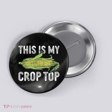 This Is My Crop Top Funny Farmer Farming Corn Lover Button