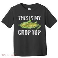 This Is My Crop Top Funny Farmer Farming Corn Lover Toddler T-Shirt thumb 0