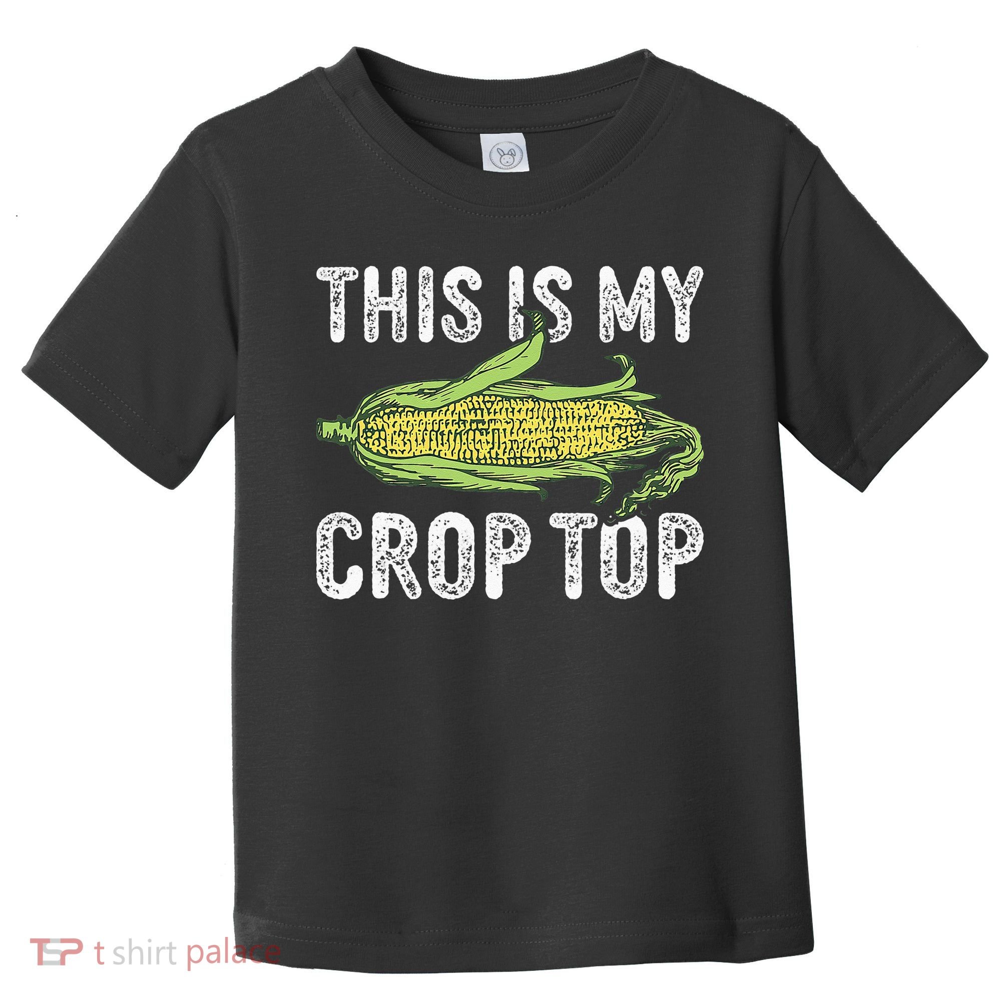 This Is My Crop Top Funny Farmer Farming Corn Lover Toddler T-Shirt