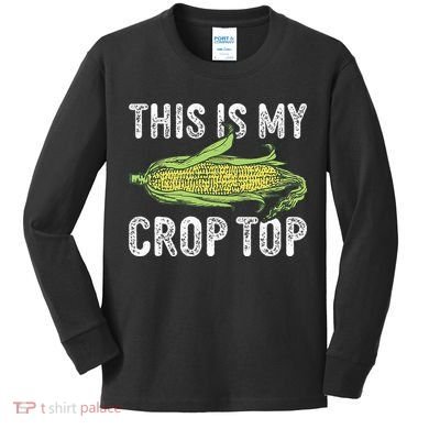 This Is My Crop Top Funny Farmer Farming Corn Lover Kids Long Sleeve Shirt