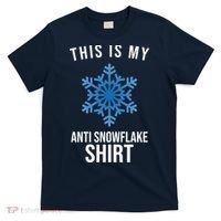 This Is My Anti Snowflake Shirt Winter T-Shirt thumb 0