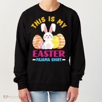 This Is My Easter Pajama Funny Gift Cute Easter Bunny Easter Eggs Gift Women's Sweatshirt thumb 0