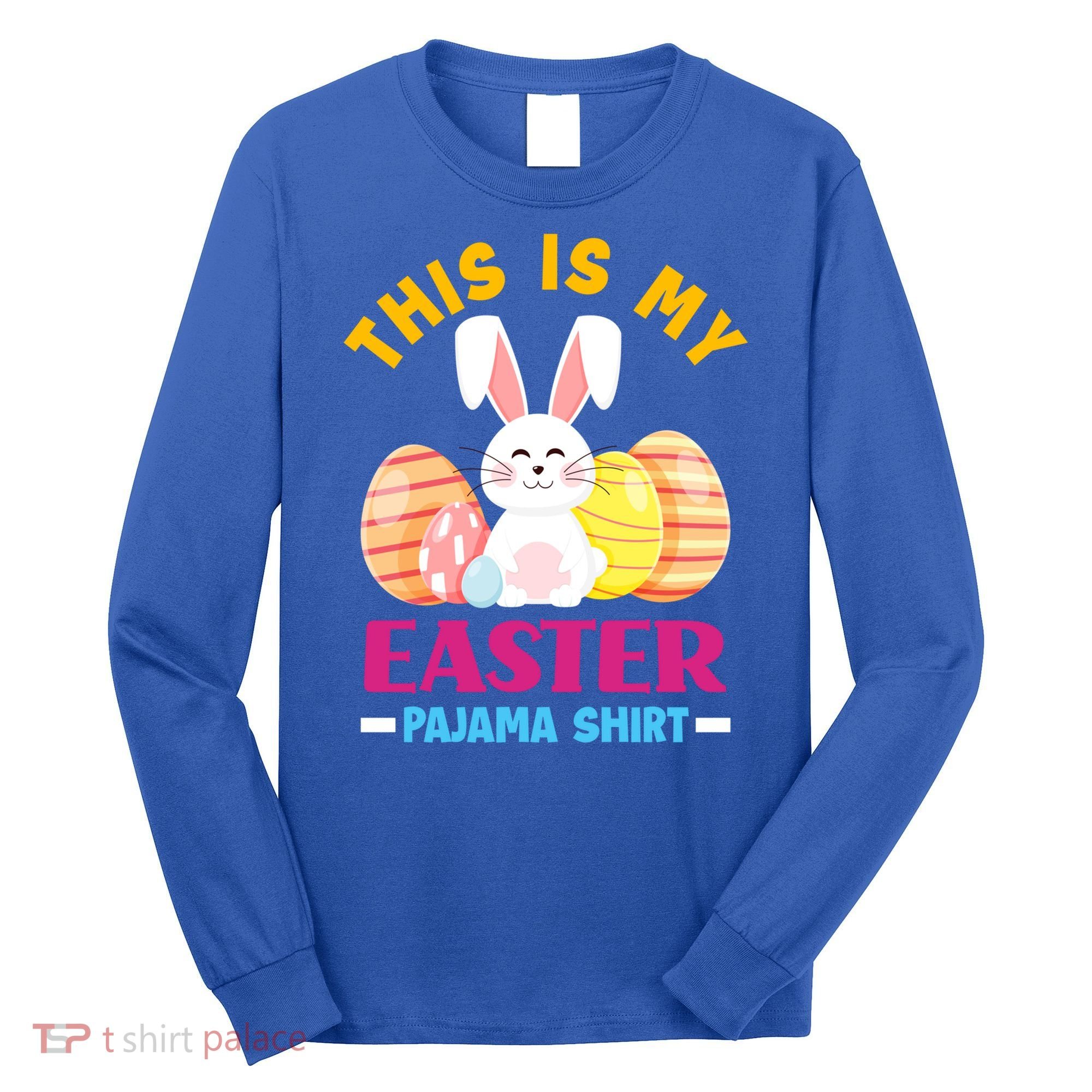 This Is My Easter Pajama Funny Gift Cute Easter Bunny Easter Eggs Gift Long Sleeve Shirt