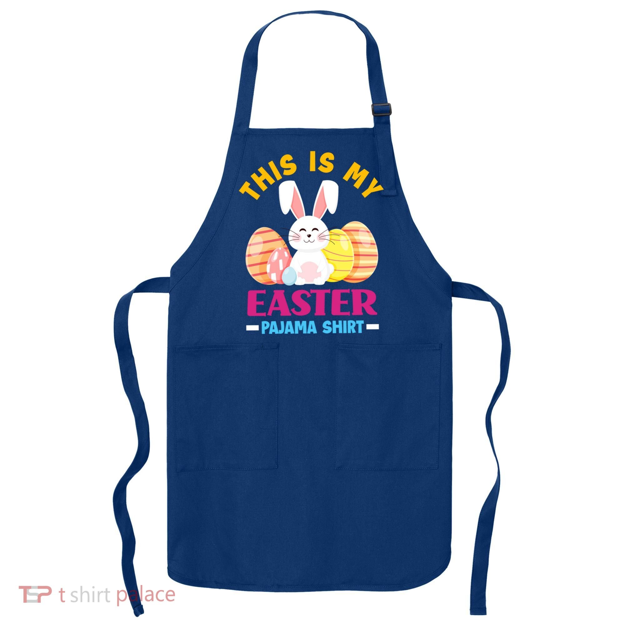 This Is My Easter Pajama Funny Gift Cute Easter Bunny Easter Eggs Gift Apron