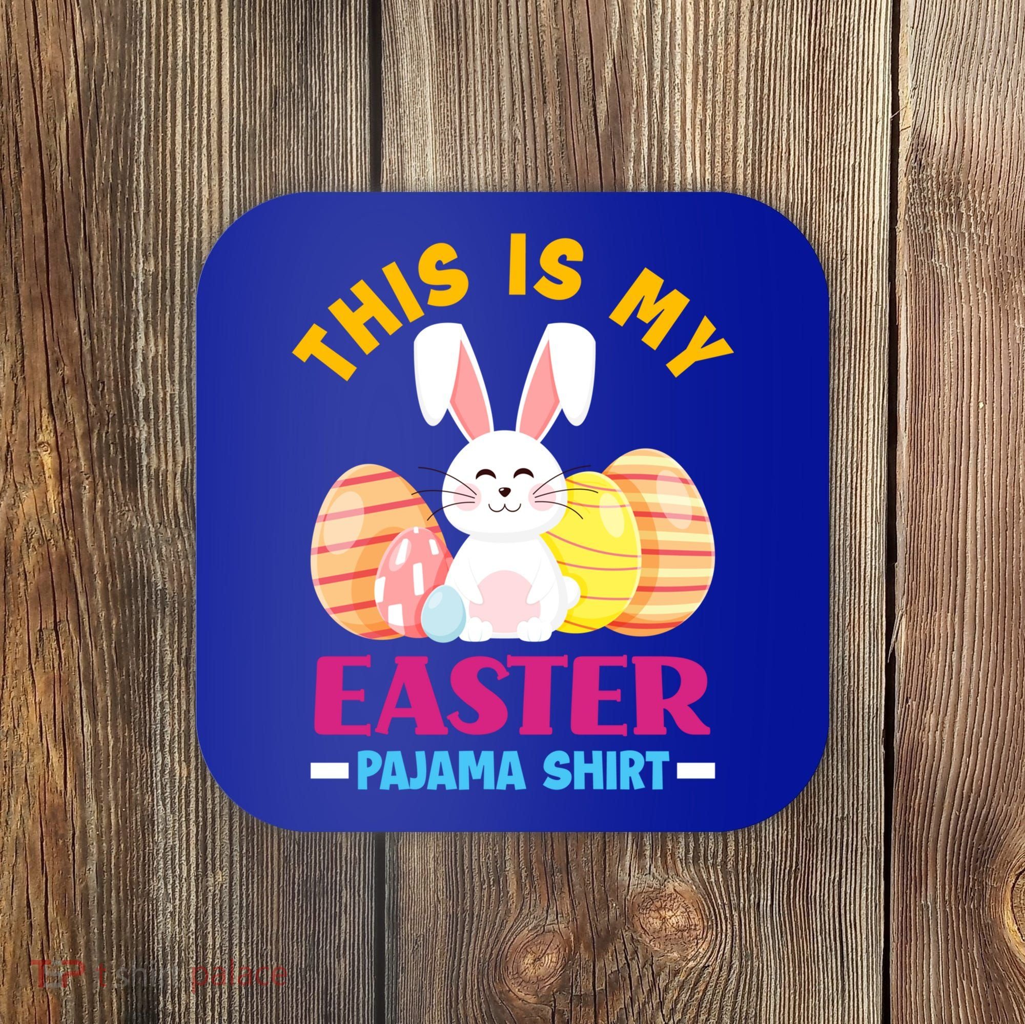This Is My Easter Pajama Funny Gift Cute Easter Bunny Easter Eggs Gift Coaster