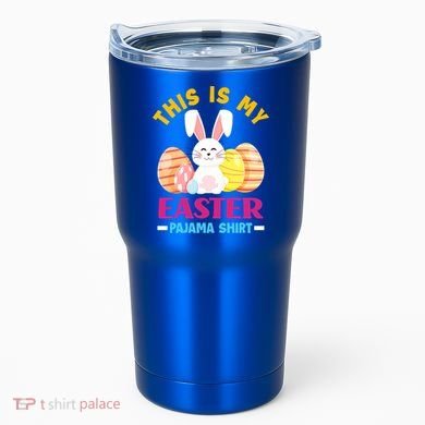 This Is My Easter Pajama Funny Gift Cute Easter Bunny Easter Eggs Gift Tumbler