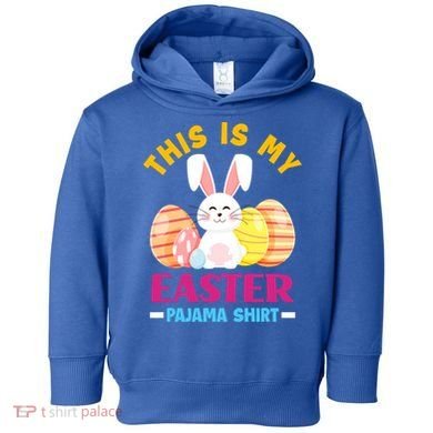 This Is My Easter Pajama Funny Gift Cute Easter Bunny Easter Eggs Gift Toddler Hoodie