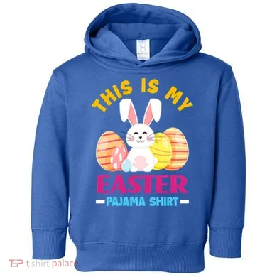 This Is My Easter Pajama Funny Gift Cute Easter Bunny Easter Eggs Gift Toddler Hoodie
