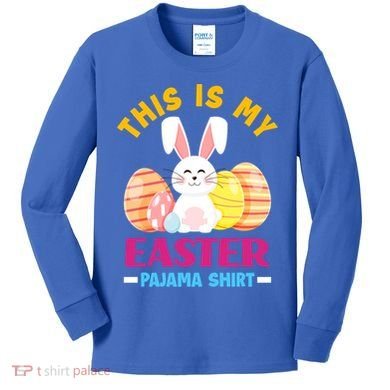 This Is My Easter Pajama Funny Gift Cute Easter Bunny Easter Eggs Gift Kids Long Sleeve Shirt