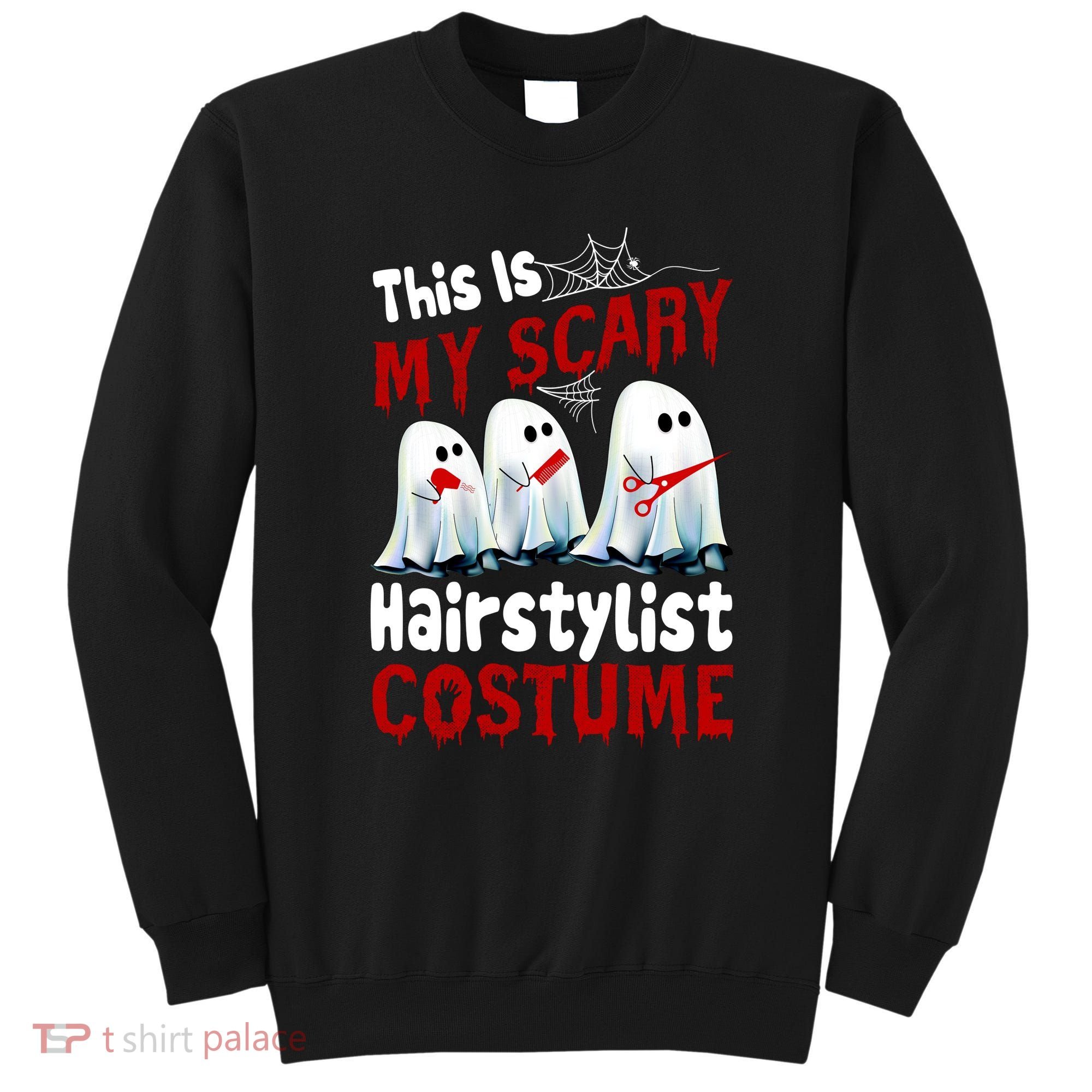 This Is My Scary Hairstylist Costume Funny Halloween Ghosts Sweatshirt