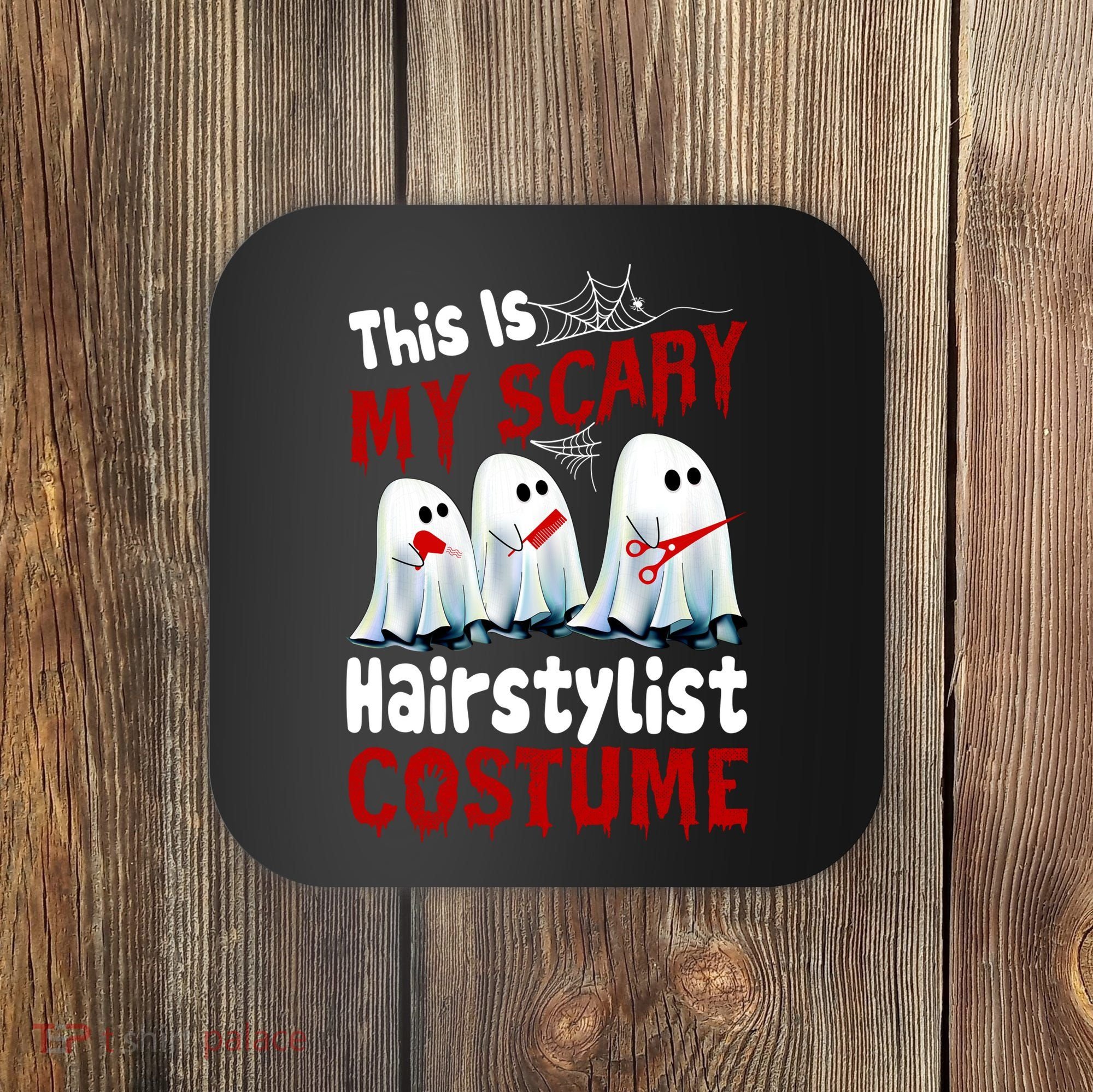 This Is My Scary Hairstylist Costume Funny Halloween Ghosts Coaster
