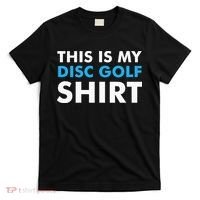 This is my Disc Golf for Disc Golf Course T-Shirt thumb 0