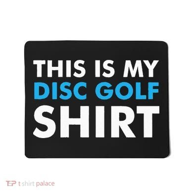 This is my Disc Golf for Disc Golf Course Mousepad